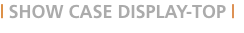 | SHOW CASE DISPLAY-TOP | 