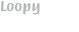 Loopy