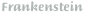 Frankenstein