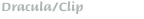 Dracula/Clip