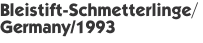 Bleistift-Schmetterlinge/ Germany/1993