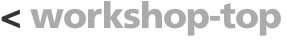 < workshop-top