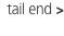tail end >